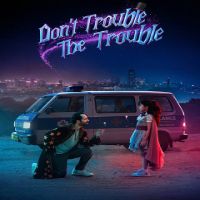 Don't Trouble The Trouble Songs Download